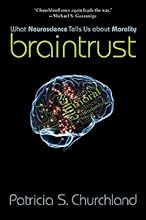 Braintrust: What Neuroscience Tells Us about Morality