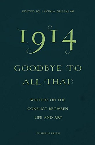 1914 - Goodbye to All That: Writers on the Conflict Between Life and Art