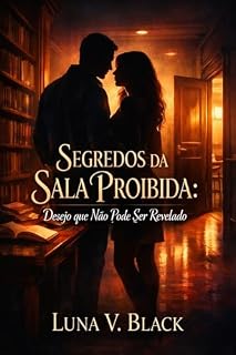 Livro Segredos da Sala Proibida: Desejo que Não Pode Ser Revelado (Série Segredos Proibidos Livro 1)
