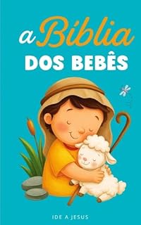 Livro A Bíblia dos Bebês : Aprendendo o ABC com o Bom Deus! (Coleção Pequenos Passos com Deus Livro 1)