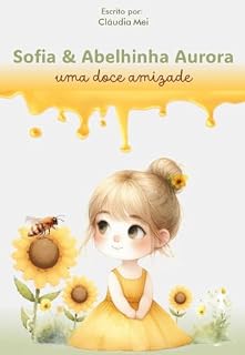 Livro Sofia & Abelhinha Aurora: Uma doce amizade