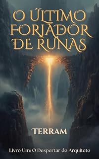 Livro O Ultimo Forjador de Runas: O Despertar do Arquiteto (O ÚLTIMO FORJADOR DE RUNAS Livro 1)