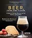Beer, Food, and Flavor: A Guide to Tasting, Pairing, and the Culture of Craft Beer by Schuyler Schultz, Peter Zien