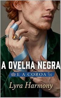 Livro A Ovelha Negra e a Coroa: Entre o dever de um príncipe e a obsessão de um amor proibido