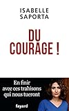 Du courage ! : En finir avec ces trahisons qui nous tueront by