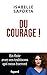 Du courage ! : En finir avec ces trahisons qui nous tueront by