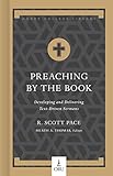 Preaching by the Book: Developing and Delivering Text-Driven Sermons (Hobbs College Library) by Dr. R. Scott Pace, Dr. Heath A. Thomas Ph.D.