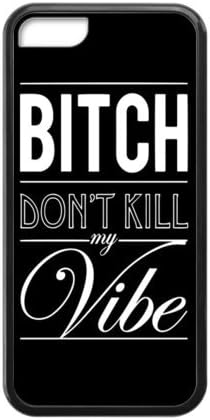Special Funny Quotes Bitch Don't Kill My Vibe Pattern iPhone 5C TPU(Laser Technology) Durable Back Case Shell - For iPhone 5C