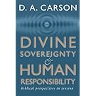 Divine Sovereignty and Human Responsibility: Biblical Perspective in Tension