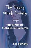 The Strong Witch Society: The Diary of Mary Bliss Parsons (Volume 1) by