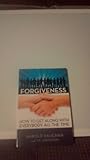 Forgiveness : How to Get along with Everybody All the Time!, , 094288907X