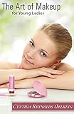 The Art of Makeup for Young Ladies