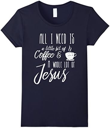 Womens All I Need Is A Little Bit Of Coffee &amp; A Whole Lot Of Jesus XL Navy