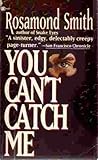 Front cover for the book You Can't Catch Me by Rosamond Smith