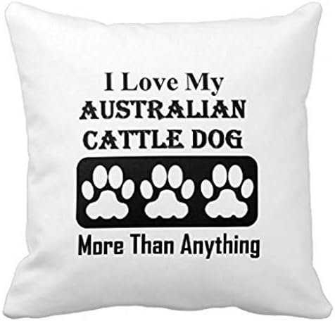 I Love My Australian Cattle Dog More Than Anything R6097616a8c8648b4b1f27b52105c48cf I5fqz 8byvr Pillow Case 18" * 18"