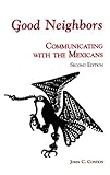 Good Neighbors 2E: Communicating with the Mexicans (Interact Series)