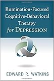 Rumination-Focused Cognitive-Behavioral Therapy for Depression