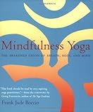 Mindfulness Yoga: The Awakened Union of Breath, Body, and Mind by Frank Jude Boccio, Georg Feuerstein