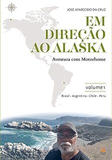 Livro Em direção ao Alaska: aventura com motorhome - v. 1