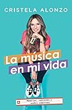 La música en mi vida: Memorias, canciones y sueños cumplidos (Atria Espanol) (Spanish Edition) by Cristela Alonzo