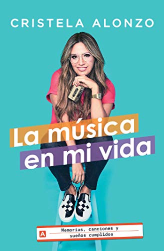 La música en mi vida: Memorias, canciones y sueños cumplidos (Atria Espanol) (Spanish Edition) by Cristela Alonzo