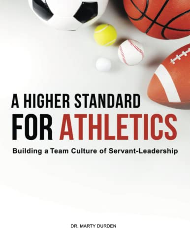 A Higher Standard for Athletics: Building a Team Culture of Servant-Leadership