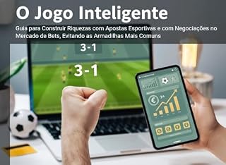 Livro O Jogo Inteligente: Guia para Construir Riquezas com Apostas Esportivas e com Negociações no Mercado de Bets, Evitando as Armadilhas Mais Comuns