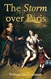 The Storm over Paris by William Ian Grubman