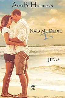 Livro Não me deixe ir (Hope Harbor Livro 3)