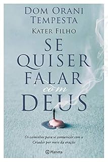 Se quiser falar com Deus: Os caminhos para se comunicar com o criador por meio da oração