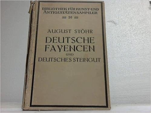 Deutsche Fayencen Und Deutsches Steingut Ein Handbuch Für - 