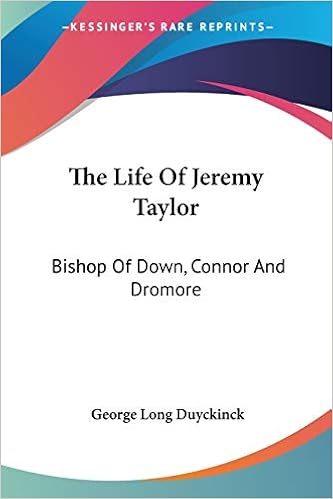 The Life Of Jeremy Taylor Bishop Of Down Connor And Dromore Amazon Co Uk Duyckinck George Lo 9781432537814 Books