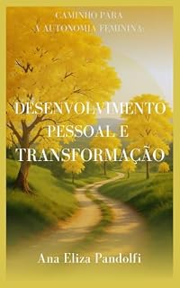 Livro Desenvolvimento Pessoal e Transformação: Caminho para a autonomia feminina (Jornada Plena)