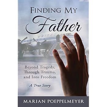 Finding My Father: Beyond Tragedy, Through Trauma, and Into Freedom Finding My Father: Beyond Tragedy, Through Trauma, and Into Freedom