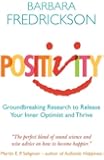 Positivity: Groundbreaking Research To Release Your Inner Optimist And Thrive