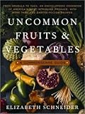 Uncommon Fruits & Vegetables: A Commonsense Guide