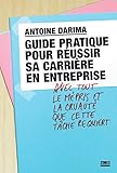 Guide pratique pour réussir sa carrière en entreprise avec tout le mépris et la cruauté que cett by