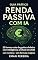 Livro Renda Passiva com IA: 25 formas reais de ganhar dinheiro com inteligência artificial em 2026 (sem mentiras, sem fórmulas mágicas)