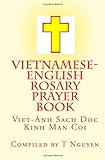 Vietnamese - English Rosary Prayer Book: Viet-Anh Sach Doc Kinh Man Coi (Vietnamese Edition)