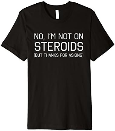 Mens No I'm not on steroids t-shirts 2XL Black