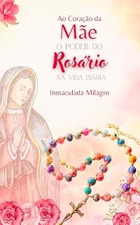 Livro Ao coração da Mãe: O poder do Rosário na vida diária