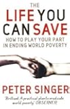 The Life You Can Save: How to play your part in ending world poverty