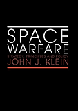 Space Warfare: Strategy, Principles and Policy (Space Power and Politics Book 1)