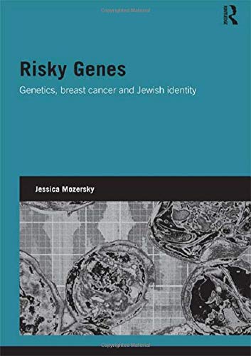 Risky Genes: Genetics, Breast Cancer and Jewish Identity (Genetics and Society)