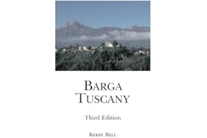 Barga, Tuscany Third Edition: A walking tour of the historic center of the beautiful medieval hill town of Barga, (Lucca) Tuscany, Italy