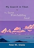 My Search in Tibet for the Secret Wish-Fulfilling Jewel by 