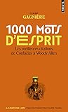 1000 mots d'esprit : Les meilleures citations de Confucius à Woody Allen by