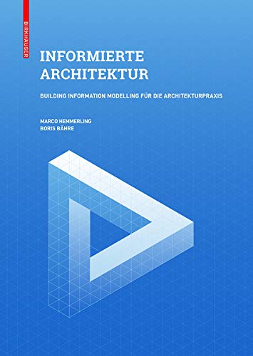 Die besten Bücher für Architekten: Informierte Architektur: Building Information Modelling für die Architekturpraxis