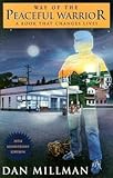 Dan Millman: Way of the Peaceful Warrior : A Book That Changes Lives (Paperback - Anniv. Ed.); 2000 Edition