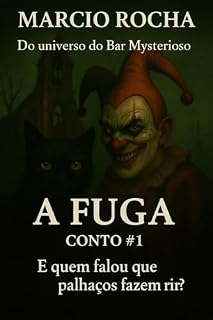 Livro A Fuga – Conto #1: Um conto de terror e vingança do universo do Bar Mysterioso (Crônicas do Bar Mysterioso)